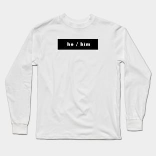 he / him - black Long Sleeve T-Shirt
